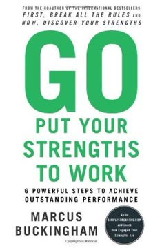 Go Put Your Strengths to Work Summary