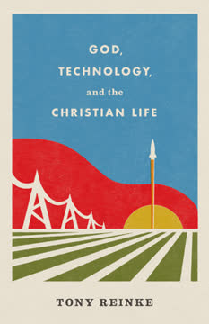 God, Technology, and the Christian Life Summary