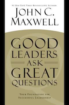 Good Leaders Ask Great Questions Summary