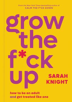 Grow the F*ck Up Summary