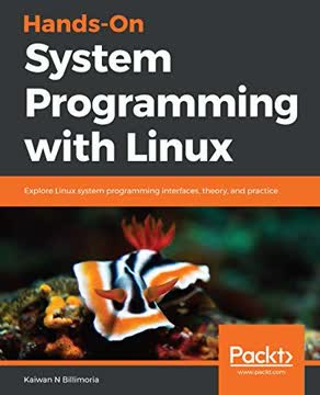 Hands-On System Programming with Linux by Kaiwan N Billimoria