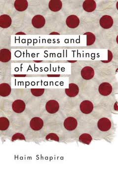 Happiness and Other Small Things of Absolute Importance Summary
