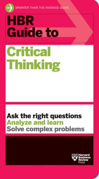 HBR Guide to Critical Thinking Summary