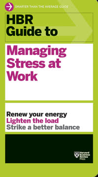 HBR Guide to Managing Stress at Work Summary