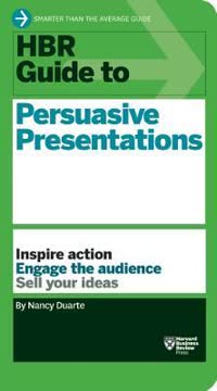 HBR Guide to Persuasive Presentations Summary