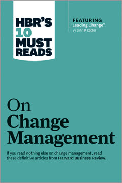 HBR&#039;s 10 Must Reads on Change Management Summary