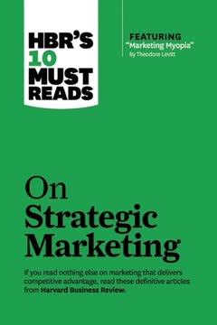 HBR&#039;s 10 Must Reads on Strategic Marketing Summary