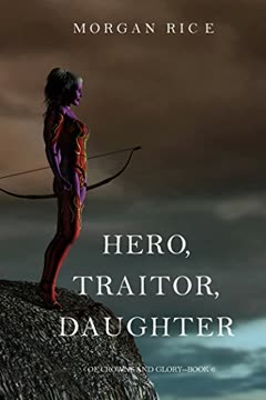 Hero, Traitor, Daughter Summary