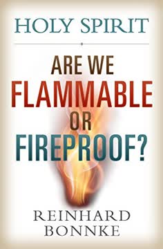 Holy Spirit Are We Flammable or Fireproof? Summary