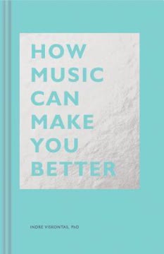 How Music Can Make You Better Summary