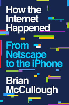 How the Internet Happened Summary