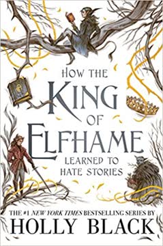 How the King of Elfhame Learned to Hate Stories Summary