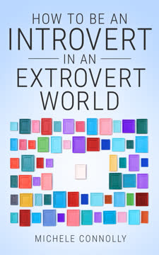 How to Be an Introvert in an Extrovert World Summary