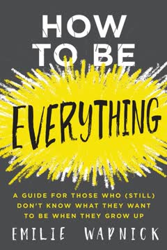 How to Be Everything Summary