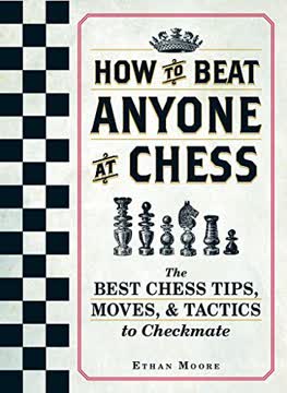How To Beat Anyone At Chess Summary