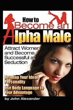 How to Become an Alpha Male Summary