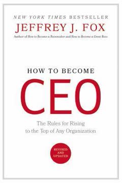 How to Become Ceo By Fox Jeffrey J Summary