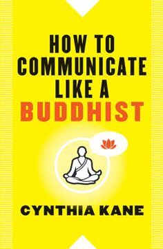 How to Communicate Like a Buddhist Summary