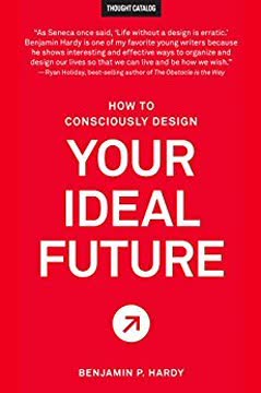 How to Consciously Design Your Ideal Future Summary