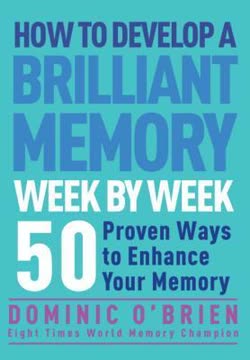 How to Develop a Brilliant Memory Week by Week Summary