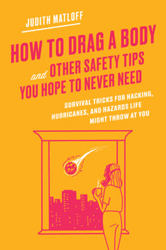 How to Drag a Body and Other Safety Tips You Hope to Never Need Summary