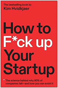 How to F*ck Up Your Startup Summary