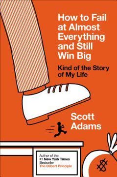 How to Fail at Almost Everything and Still Win Big Summary