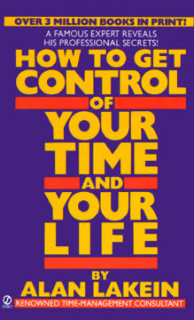 How to Get Control of Your Time and Your Life Summary