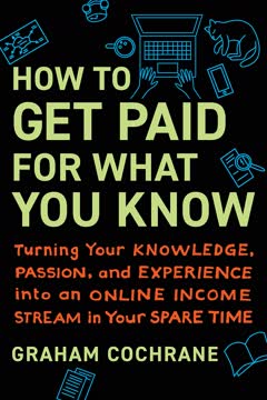 How to Get Paid for What You Know Summary