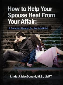 How to Help Your Spouse Heal from Your Affair Summary