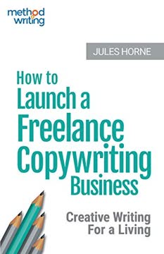 How to Launch a Freelance Copywriting Business by Jules Horne
