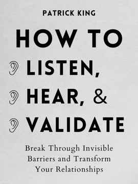How to Listen, Hear, and Validate Summary