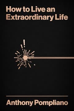 How To Live An Extraordinary Life Summary