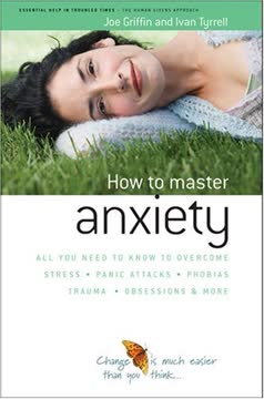 How to Master Anxiety Summary