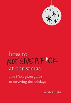 How to Not Give a F*ck at Christmas Summary