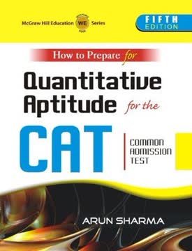 How to Prepare for Quantitative Aptitude for the CAT Common Admission Test by Arun Sharma