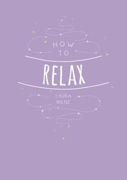 How to Relax Summary
