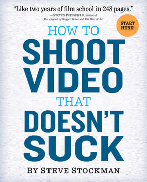 How to Shoot Video That Doesn&#039;t Suck Summary