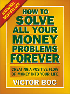 How to Solve All Your Money Problems Forever Summary