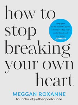 How to Stop Breaking Your Own Heart Summary