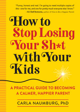 How to Stop Losing Your Sh*t with Your Kids Summary