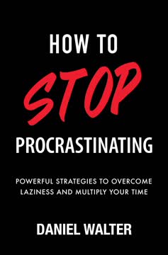 How to Stop Procrastinating Summary