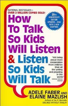 How to Talk to Kids So Will Listen and Listen so Kids Will Talk Summary