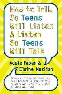 How to Talk So Teens Will Listen and Listen So Teens Will Talk Summary