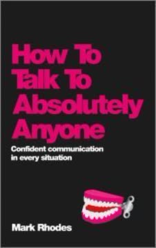 How to Talk to Absolutely Anyone Summary