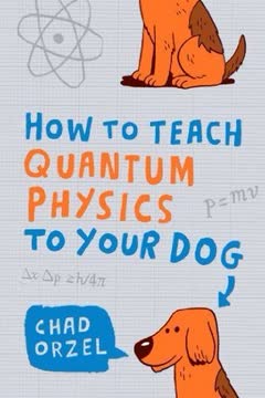 How to Teach Quantum Physics to Your Dog Summary