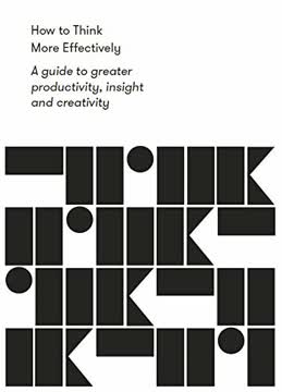 How to Think More Effectively Summary