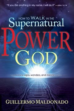 How to Walk in the Supernatural Power of God Summary