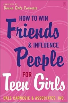 How to Win Friends and Influence People for Teen Girls Summary
