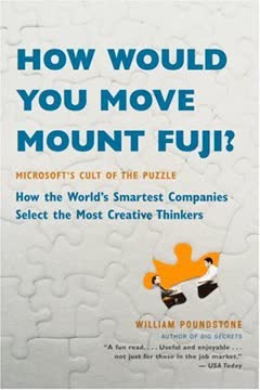 How Would You Move Mount Fuji? Microsoft&#039;s Cult of the Puzzle--How the World&#039;s Smartest Companies Select the Most Creative Thinkers Summary